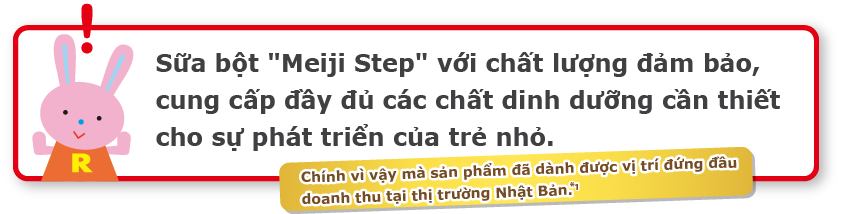 Sữa bột [Meiji Step]với chất lượng đảm bảo,cung cấp đầy đủ các chất dinh dưỡng cần thiết cho sự phát triển của trẻ nhỏ.Chính vì vậy mà sản phẩm đã dành được vị trí đứng đầu doanh thu tại thị trưởng Nhật Bản.*1
