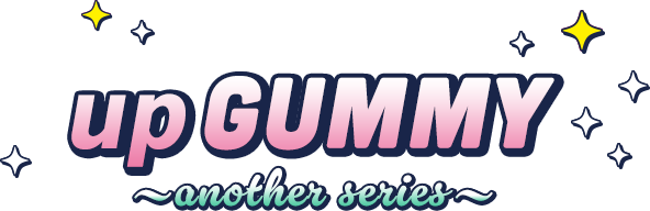 up GUMMY ～another series～
