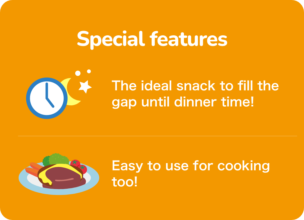 Special features The ideal snack to fill the gap until dinner time! Easy to use for cooking too!